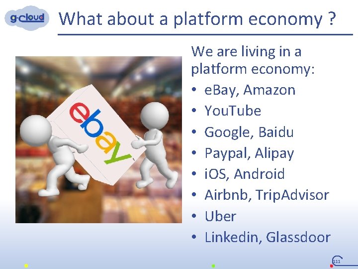 What about a platform economy ? We are living in a platform economy: •