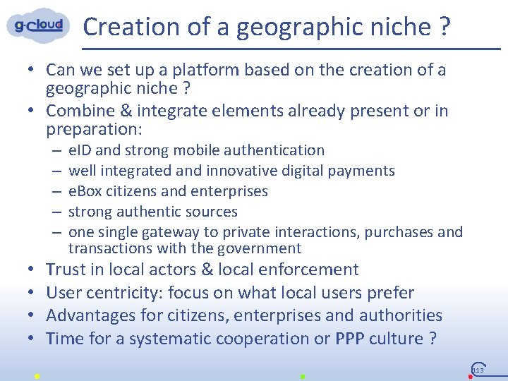 Creation of a geographic niche ? • Can we set up a platform based