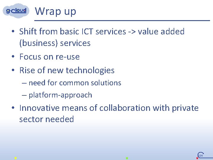 Wrap up • Shift from basic ICT services -> value added (business) services •