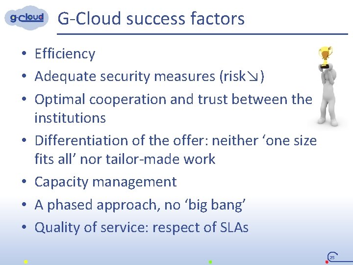 G-Cloud success factors • Efficiency • Adequate security measures (risk↘) • Optimal cooperation and