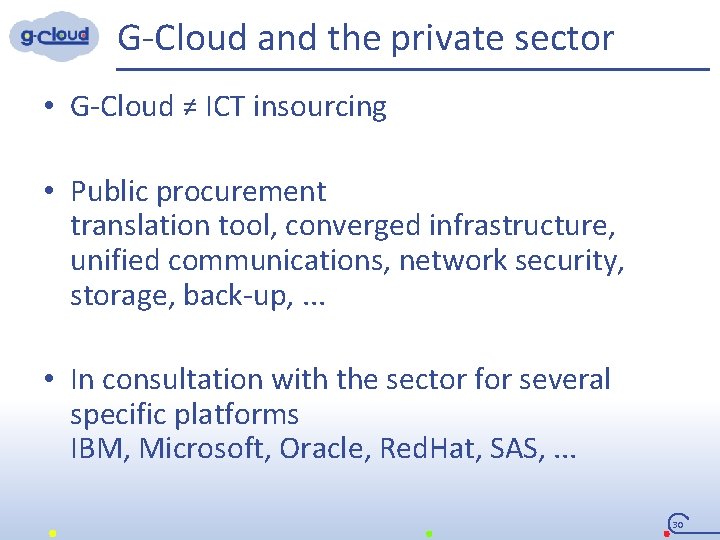 G-Cloud and the private sector • G-Cloud ≠ ICT insourcing • Public procurement translation