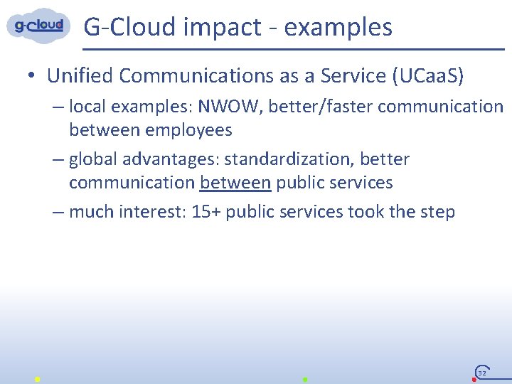 G-Cloud impact - examples • Unified Communications as a Service (UCaa. S) – local