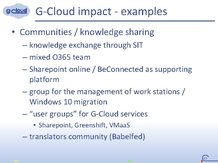 G-Cloud impact - examples • Communities / knowledge sharing – knowledge exchange through SIT