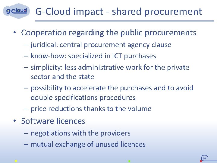 G-Cloud impact - shared procurement • Cooperation regarding the public procurements – juridical: central