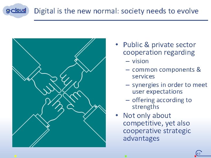 Digital is the new normal: society needs to evolve • Public & private sector