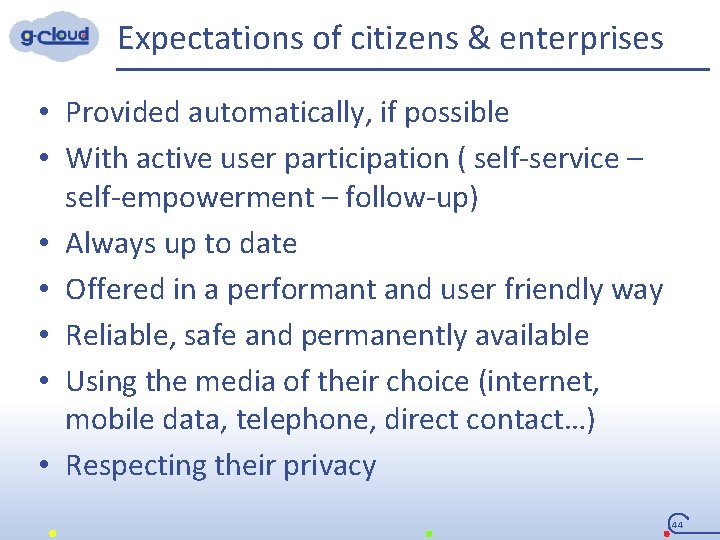 Expectations of citizens & enterprises • Provided automatically, if possible • With active user
