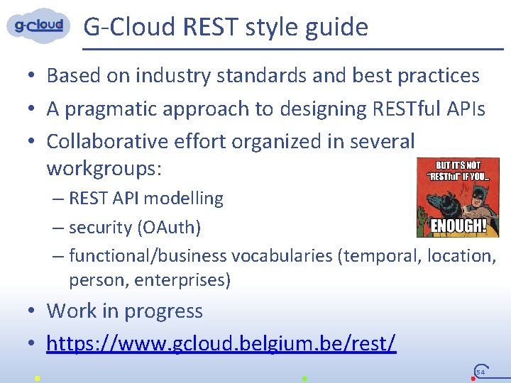 G-Cloud REST style guide • Based on industry standards and best practices • A