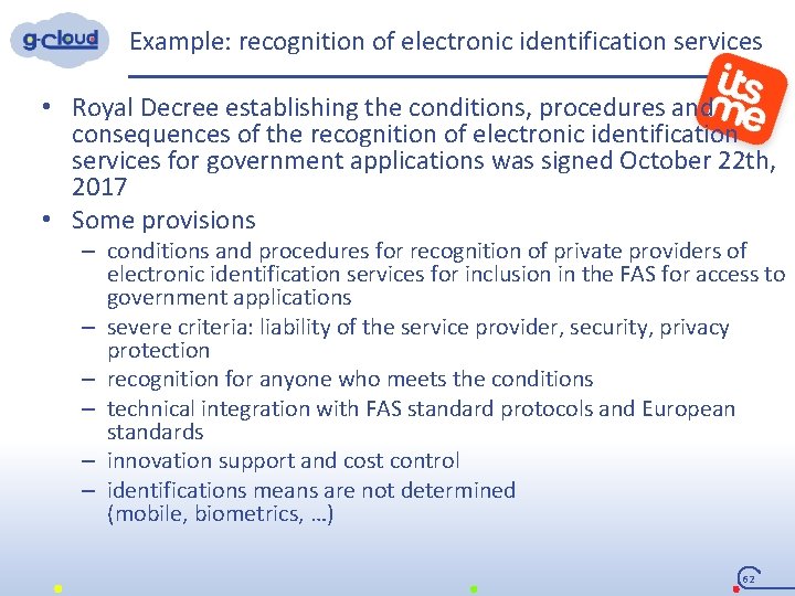 Example: recognition of electronic identification services • Royal Decree establishing the conditions, procedures and