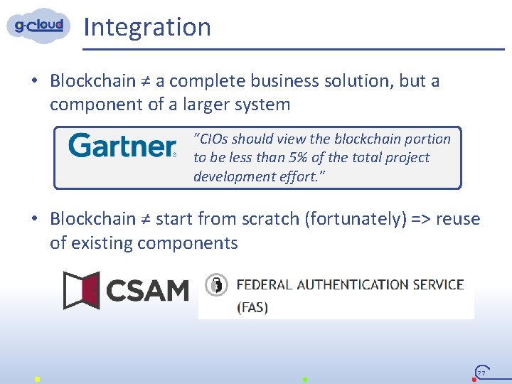 Integration • Blockchain ≠ a complete business solution, but a component of a larger