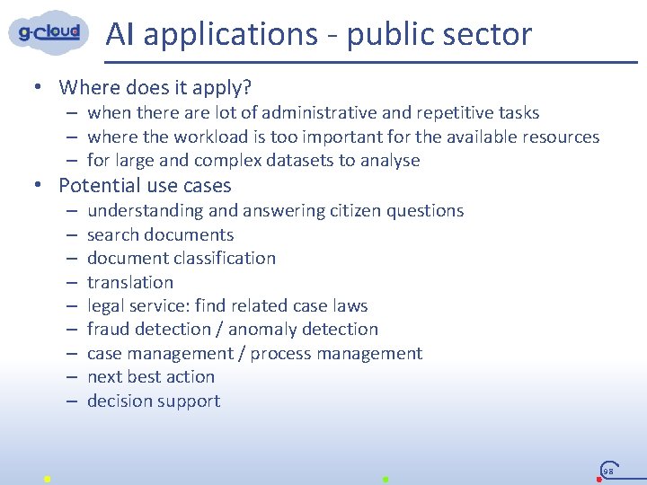 AI applications - public sector • Where does it apply? – when there are