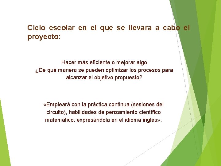 Ciclo escolar en el que se llevara a cabo el proyecto: Hacer más eficiente