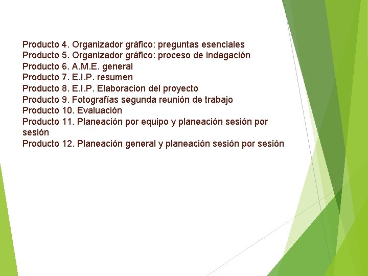 Producto 4. Organizador gráfico: preguntas esenciales Producto 5. Organizador gráfico: proceso de indagación Producto