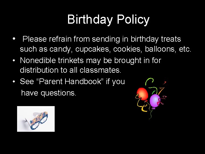 B Birthday Policy • Please refrain from sending in birthday treats such as candy,