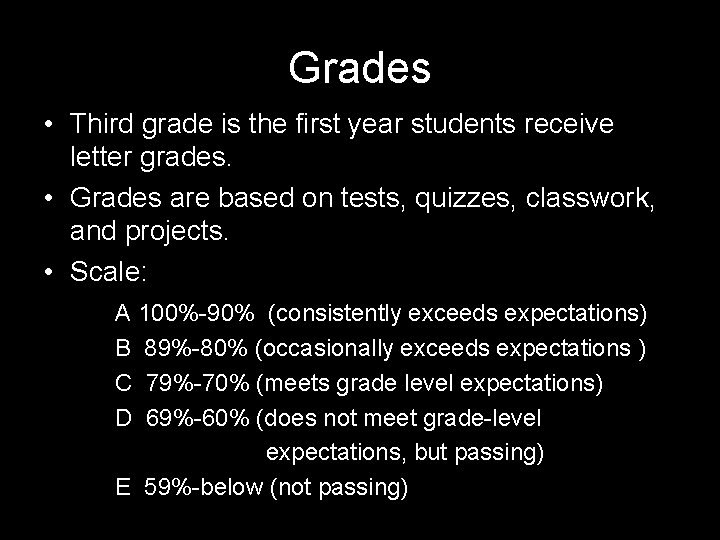 Grades • Third grade is the first year students receive letter grades. • Grades