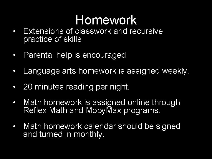 Homework • Extensions of classwork and recursive practice of skills • Parental help is