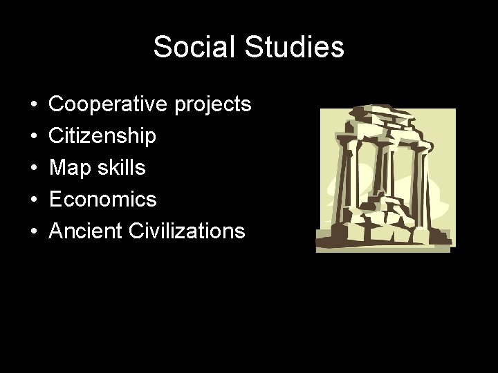 Social Studies • Cooperative projects • Citizenship • Map skills • Economics • Ancient