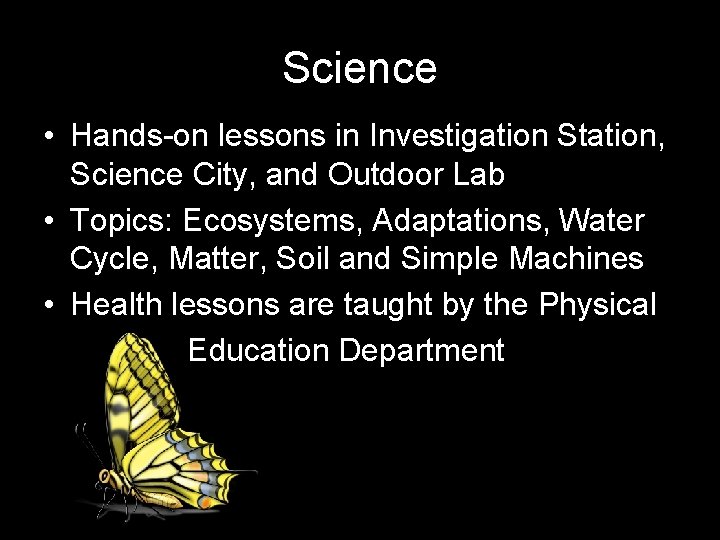 Science • Hands-on lessons in Investigation Station, Science City, and Outdoor Lab • Topics: