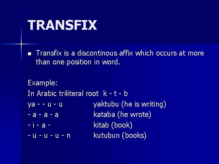 TRANSFIX n Transfix is a discontinous affix which occurs at more than one position