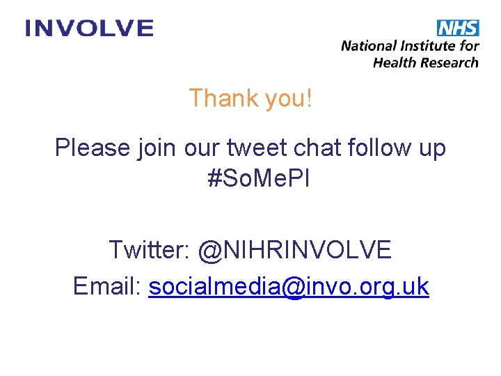Thank you! Please join our tweet chat follow up #So. Me. PI Twitter: @NIHRINVOLVE