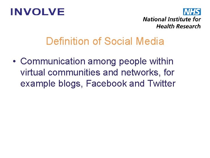Definition of Social Media • Communication among people within virtual communities and networks, for