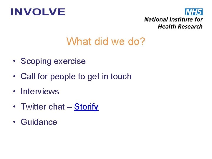 What did we do? • Scoping exercise • Call for people to get in