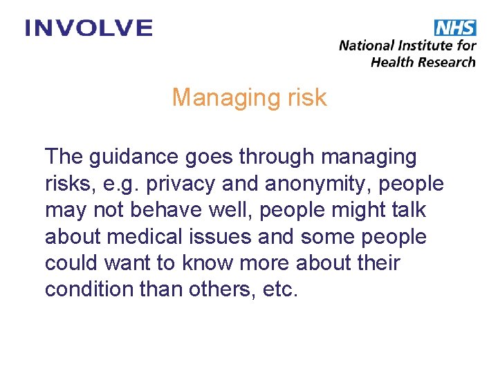 Managing risk The guidance goes through managing risks, e. g. privacy and anonymity, people