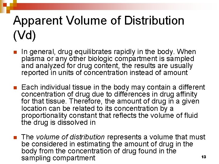 Apparent Volume of Distribution (Vd) n In general, drug equilibrates rapidly in the body.