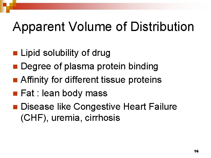 Apparent Volume of Distribution Lipid solubility of drug n Degree of plasma protein binding