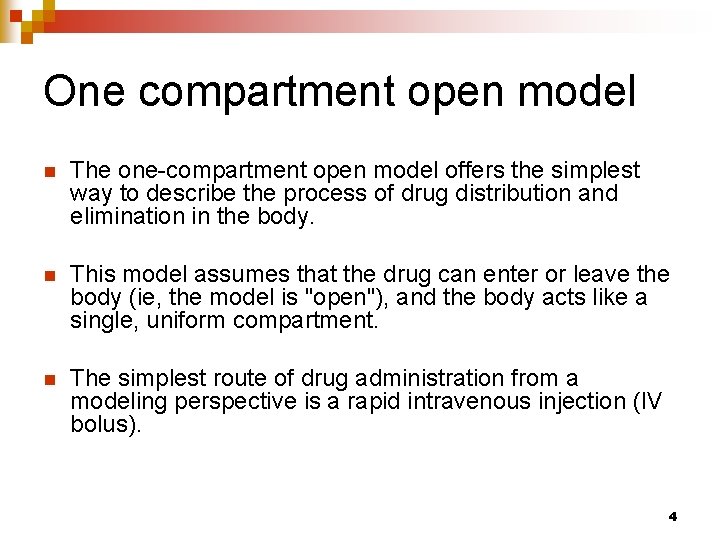 One compartment open model n The one-compartment open model offers the simplest way to