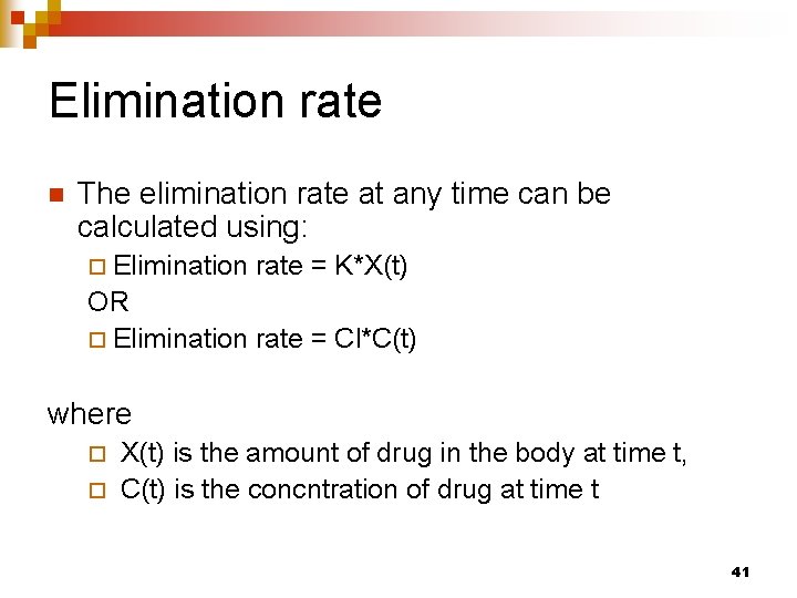 Elimination rate n The elimination rate at any time can be calculated using: ¨