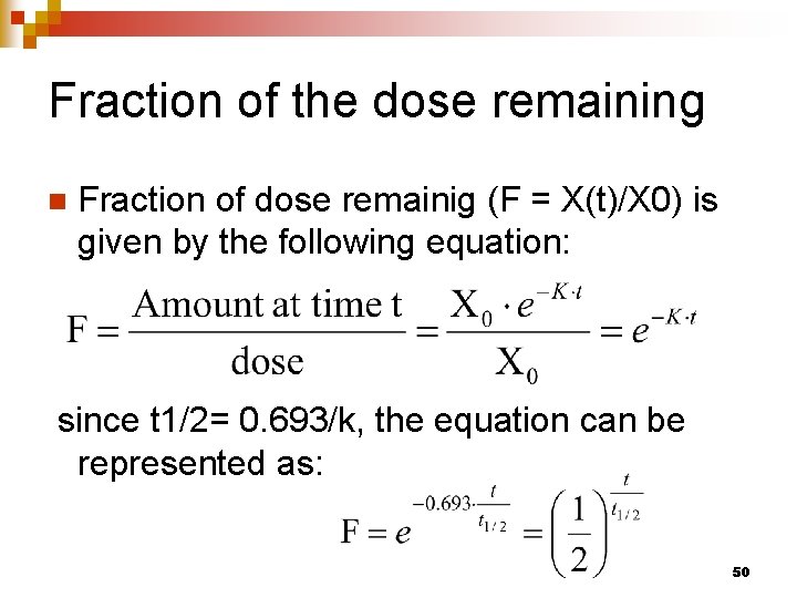 Fraction of the dose remaining n Fraction of dose remainig (F = X(t)/X 0)