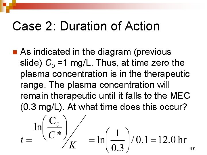 Case 2: Duration of Action n As indicated in the diagram (previous slide) C