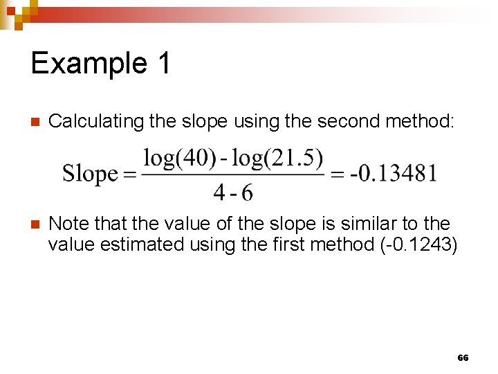 Example 1 n Calculating the slope using the second method: n Note that the