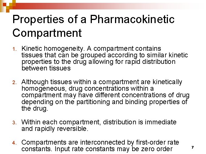 Properties of a Pharmacokinetic Compartment 1. Kinetic homogeneity. A compartment contains tissues that can