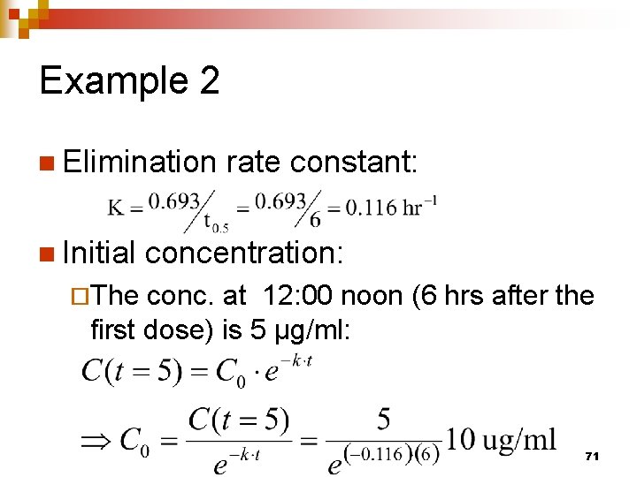 Example 2 n Elimination n Initial rate constant: concentration: ¨The conc. at 12: 00