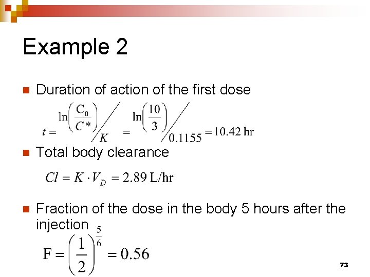 Example 2 n Duration of action of the first dose n Total body clearance