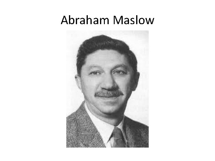 Abraham Maslow 