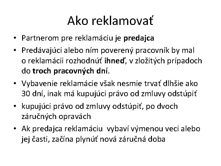 Ako reklamovať • Partnerom pre reklamáciu je predajca • Predávajúci alebo ním poverený pracovník