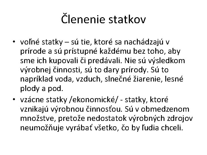 Členenie statkov • voľné statky – sú tie, ktoré sa nachádzajú v prírode a
