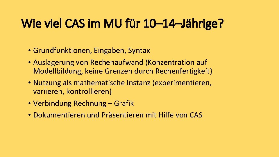 Wie viel CAS im MU für 10– 14–Jährige? • Grundfunktionen, Eingaben, Syntax • Auslagerung