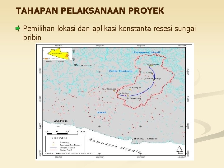 TAHAPAN PELAKSANAAN PROYEK Pemilihan lokasi dan aplikasi konstanta resesi sungai bribin 