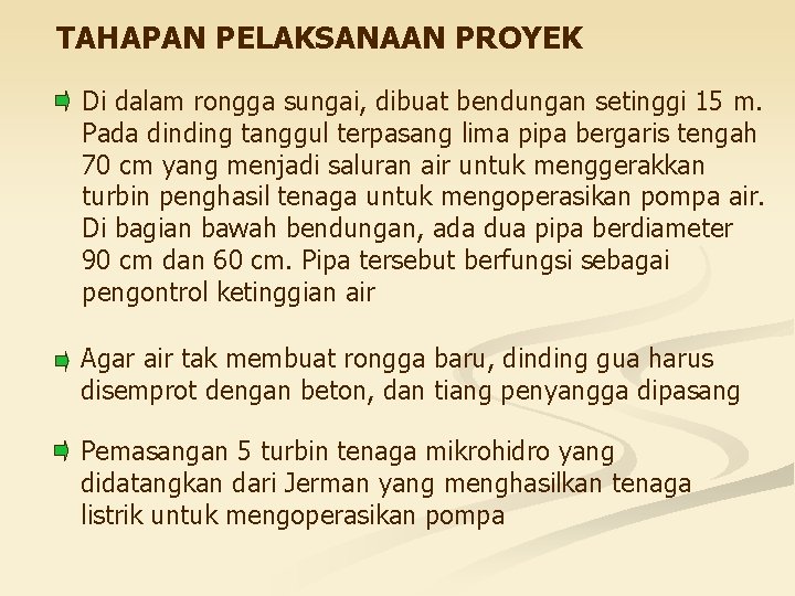 TAHAPAN PELAKSANAAN PROYEK Di dalam rongga sungai, dibuat bendungan setinggi 15 m. Pada dinding