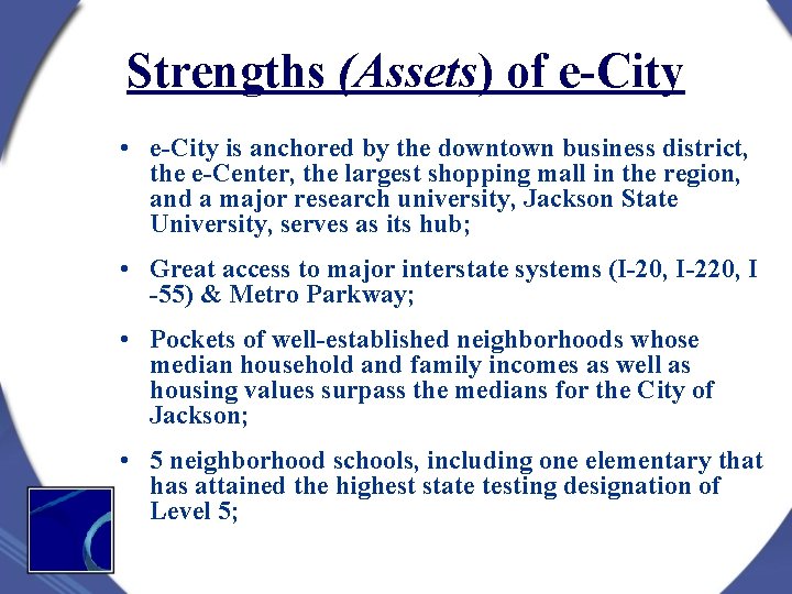 Strengths (Assets) of e-City • e-City is anchored by the downtown business district, the