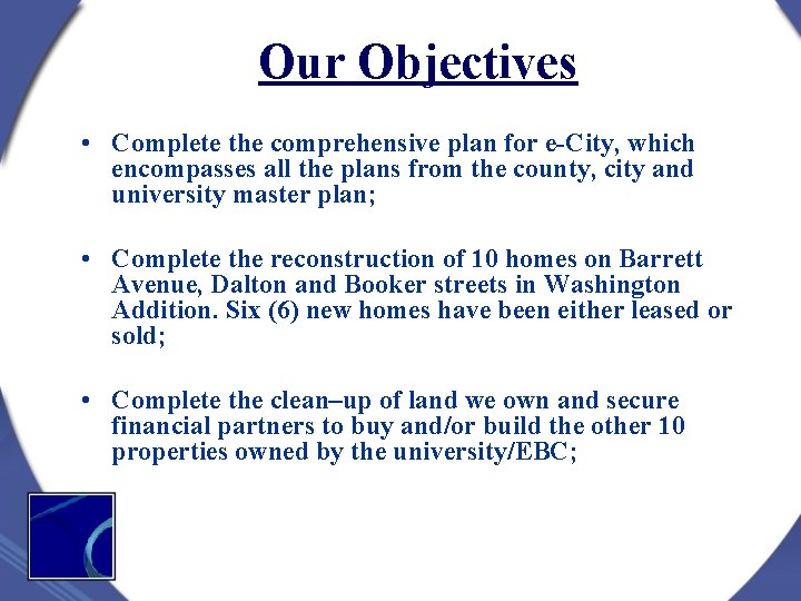 Our Objectives • Complete the comprehensive plan for e-City, which encompasses all the plans