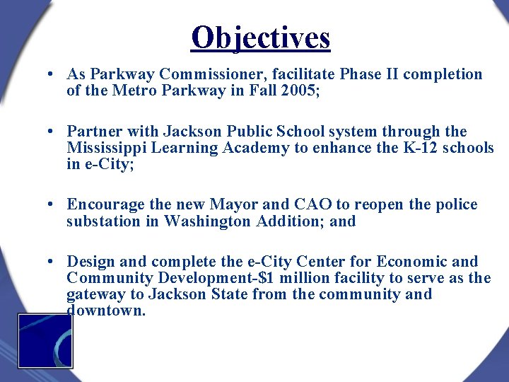 Objectives • As Parkway Commissioner, facilitate Phase II completion of the Metro Parkway in