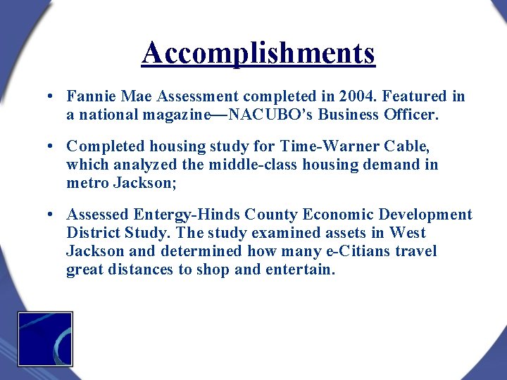 Accomplishments • Fannie Mae Assessment completed in 2004. Featured in a national magazine—NACUBO’s Business