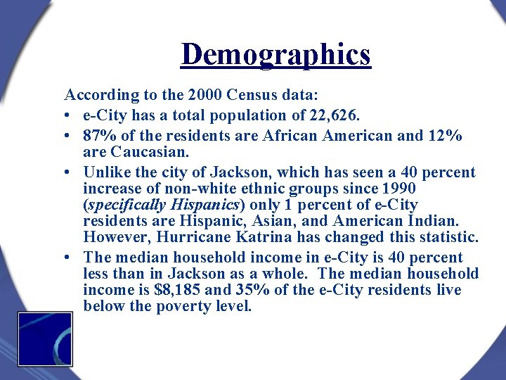 Demographics According to the 2000 Census data: • e-City has a total population of