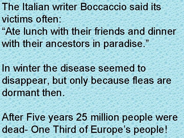 The Italian writer Boccaccio said its victims often: “Ate lunch with their friends and