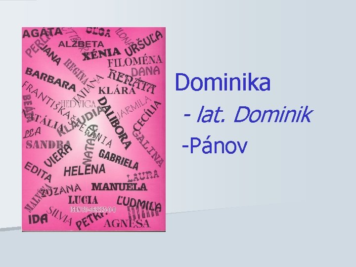 Dominika - lat. Dominik -Pánov 