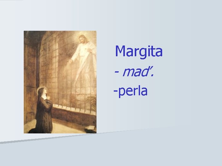 Margita - maď. -perla 